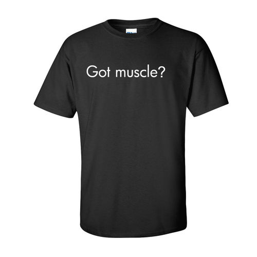 Got Muscle? T-Paita