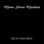 Mean Silver Machine - Mean Machine EP